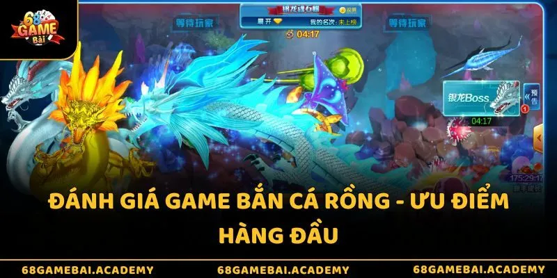 Đánh giá game bắn cá rồng - Chuyên gia 68gamebai nhận xét 3 Đánh giá game bắn cá rồng - Ưu điểm hàng đầu