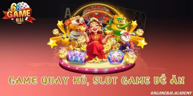 68 Game Bài 14 Game quay hũ slot