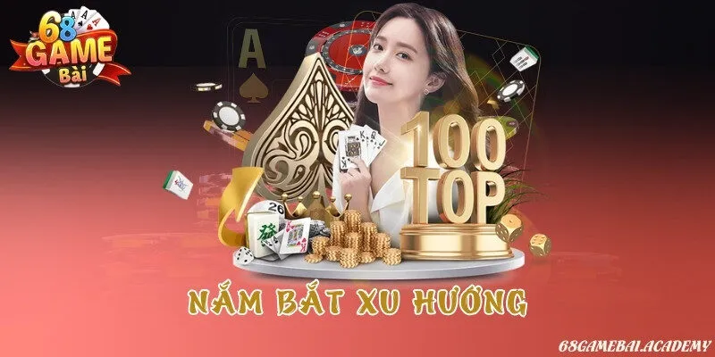 68 Game Bài 5 Nắm bắt xu hướng