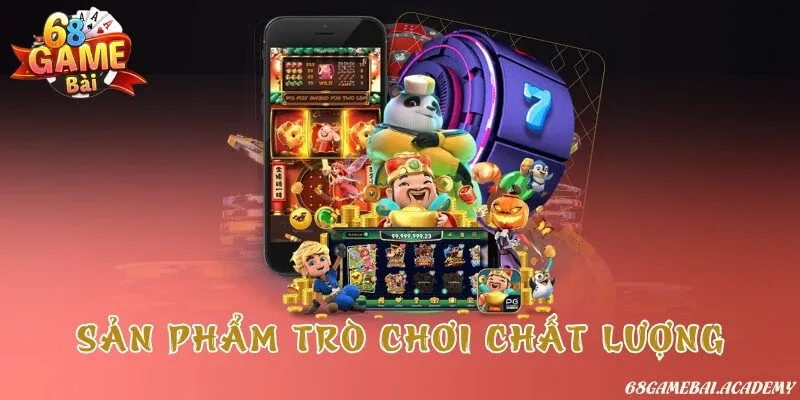 68 Game Bài 6 Sản phẩm trò chơi chất lượng