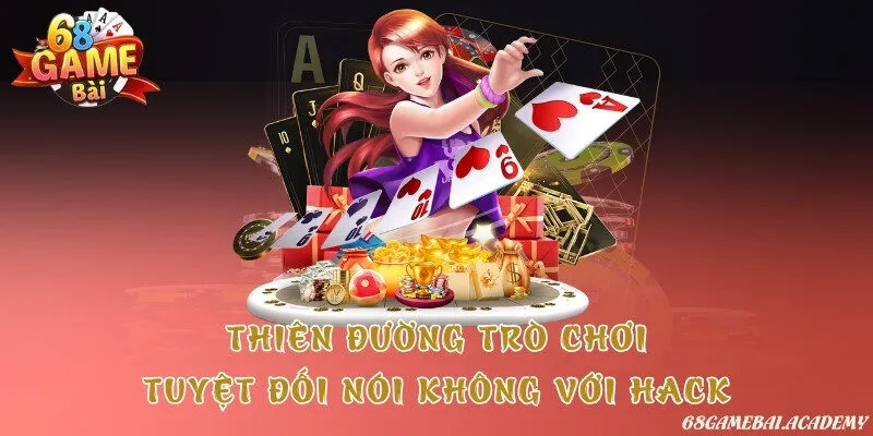 68 Game Bài 7 Thiên đường trò chơi tuyệt đối nói không với hack